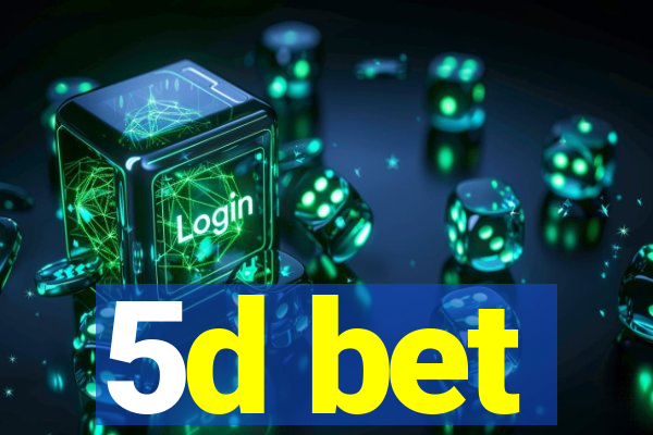 5d bet